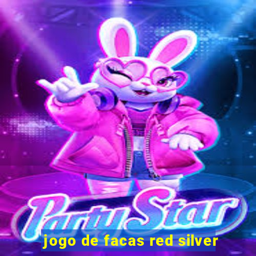 jogo de facas red silver